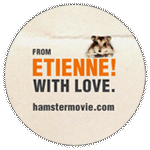 Etienne! - The Hamster Movie button/badge #1